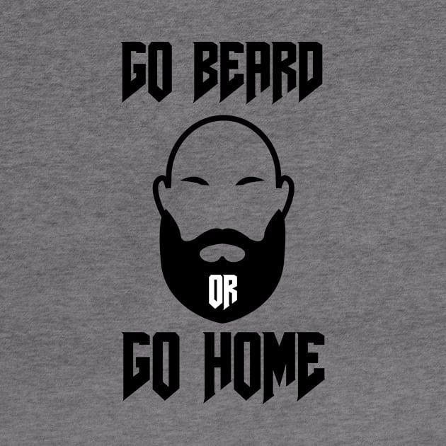 Go Beard OR Go Home by Jitesh Kundra